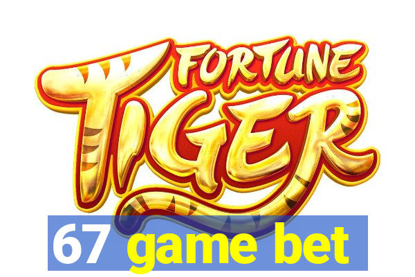 67 game bet